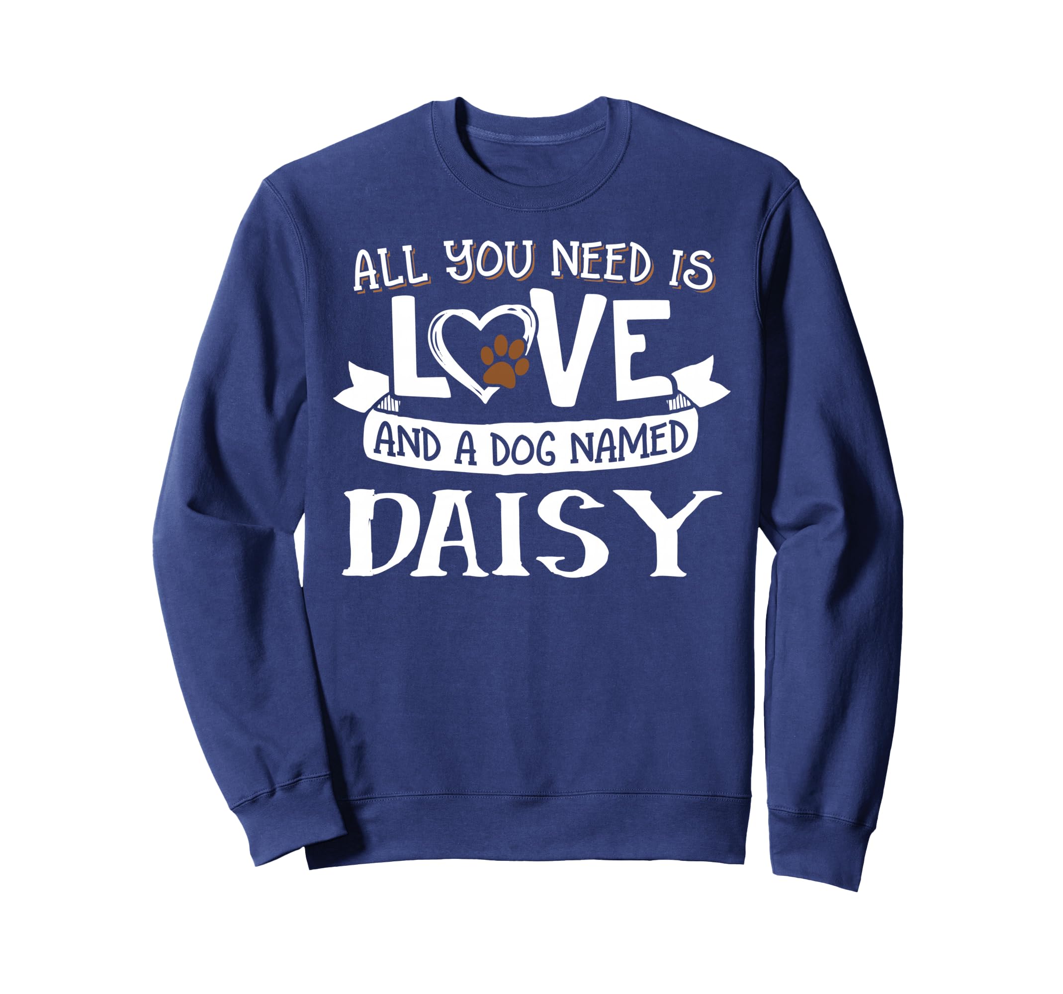 Dog Name Daisy Design - All You Need is Love! Sweatshirt
