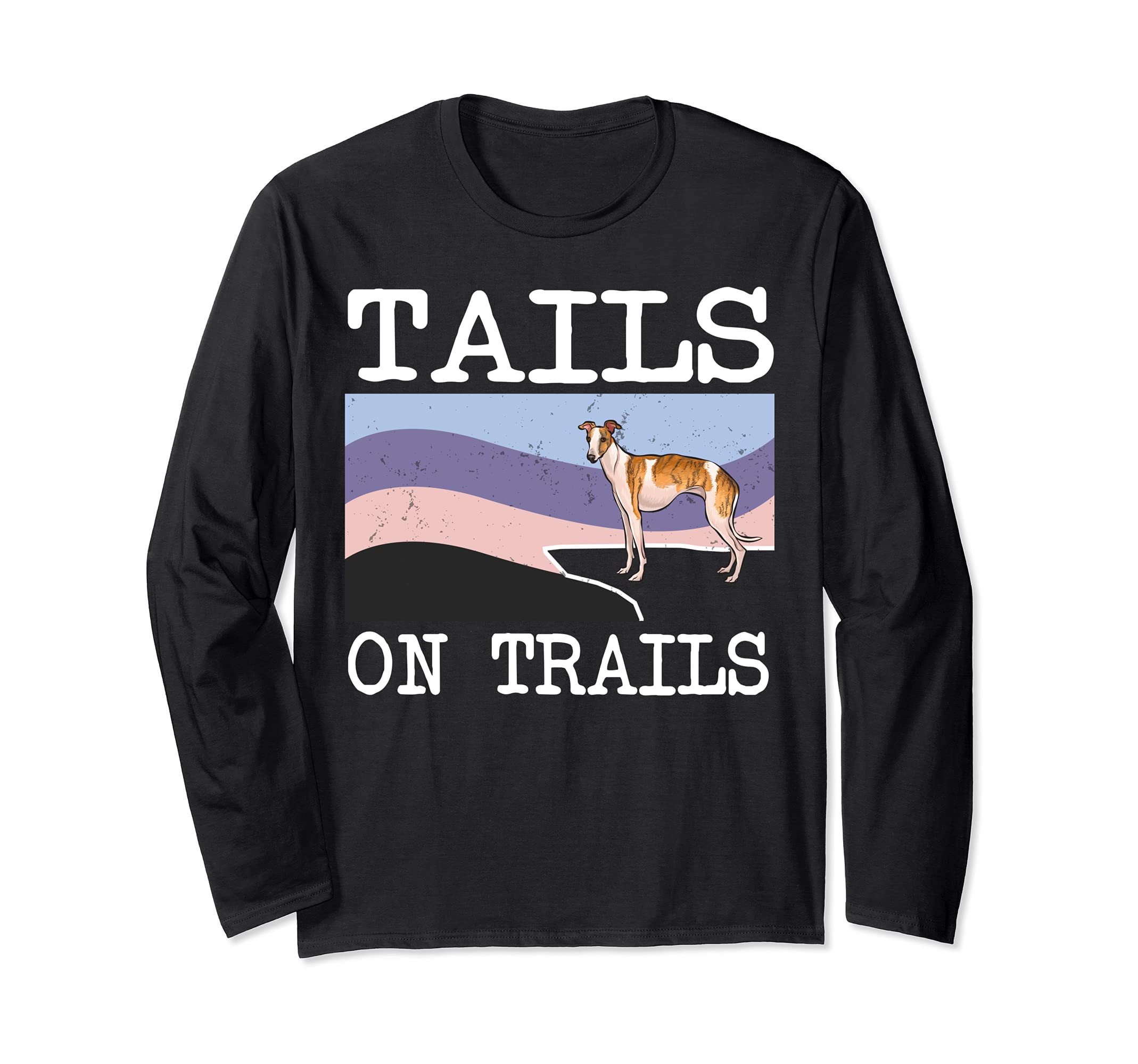 Whippet Tails On Trails Funny Dog Hiking Long Sleeve T-Shirt
