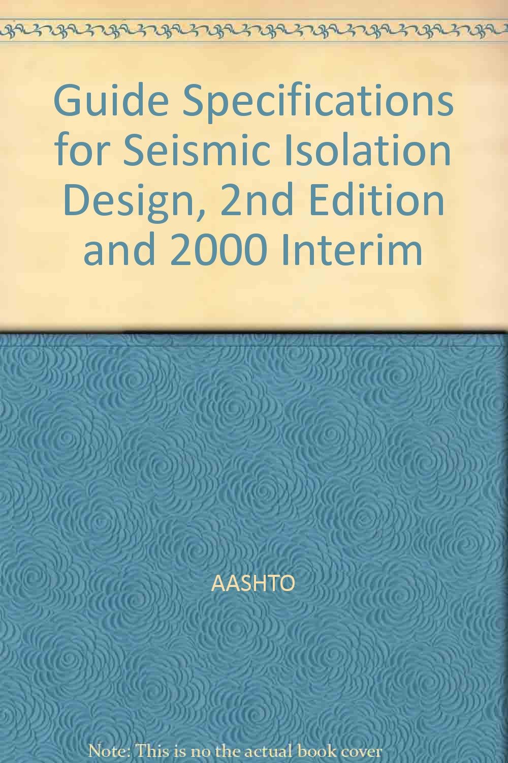 Guide Specifications For Seismic Isolation Design 2nd Edition And 2000 Interim Aashto Amazon Com Books