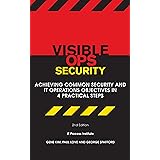 Visible Ops Security: Achieving Common Security And IT Operations Objectives In 4 Practical Steps
