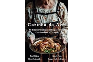 Cozinha da Avó: 101 Authentic Portuguese Recipes from the Grandmothers of Portugal