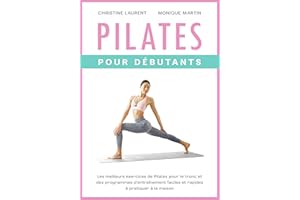 Pilates pour Débutants: Les meilleurs exercices de Pilates pour le tronc et des programmes d’entraînement faciles et rapides 