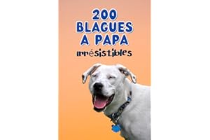 200 Blagues à Papa Irrésistibles: Pour Enfants et Adultes - De bons fous rires garantis - Un cadeau sympa pour toute la famil