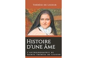 Histoire d'une âme: L'autobiographie de Sainte Thérèse de Lisieux (éveil à la foi) (French Edition)