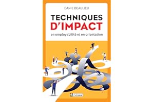 Techniques d'impact en employabilité et en orientation (PSYCHOLOGIE) (French Edition)