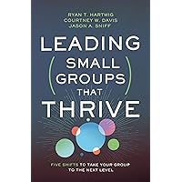 Leading Small Groups That Thrive: Five Shifts to Take Your Group to the Next Level