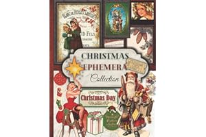 Christmas Ephemera Collection: One-Sided Decorative Paper for Junk Journaling, Scrapbooking, Decoupage, Collages, Card Making & Mixed Media. Christmas Themed Collection of Authentic Ephemera. A Great Gift Idea for Christmas (220+ Vintage Images)