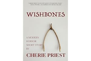 Wishbones: A Modern Horror Story by Cherie Priest