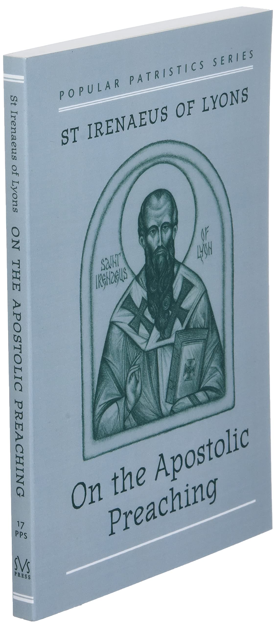 St. Irenaeus of Lyons: On the Apostolic Preaching | Early Christian Theology Book for Biblical Studies | Second Century Church Father Writings | ... Faith and Scripture (Popular Patristics)