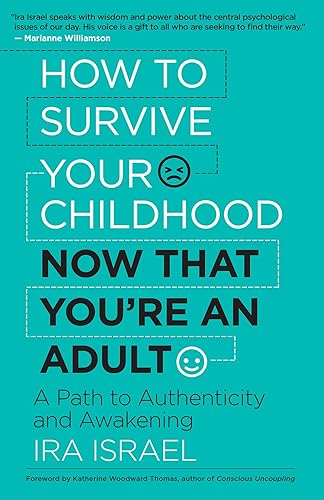 Download How to Survive Your Childhood Now That Youre an Adult: A Path to Authenticity and Awakening PDF