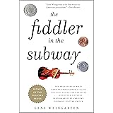 The Fiddler in the Subway: The Story of the World-Class Violinist Who Played for Handouts. . . And Other Virtuoso Performance