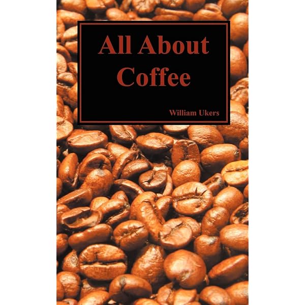 All about Coffee (Second Edition): Ukers, William H: 9781614270027