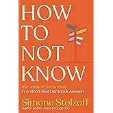 How to Not Know: The Value of Uncertainty in a World that Demands Answers