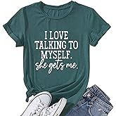 I Love Talking to Myself Shirts for Women She Gets Me Funny Sayings Letter Print Graphic Tee