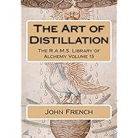 The Art of Distillation (The R.A.M.S. Library of Alchemy)