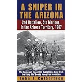 A Sniper in the Arizona: 2nd Battalion, 5th Marines in the Arizona Territory, 1967