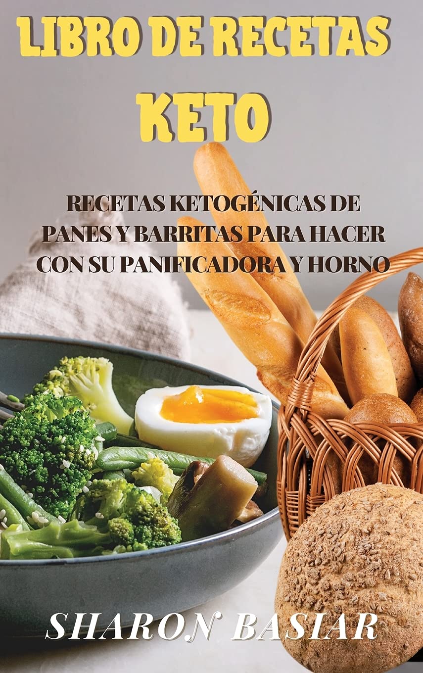 Libro de Recetas Keto: RECETAS KETOGÉNICAS DE PANES Y BARRITAS PARA HACER  CON SU PANIFICADORA Y HORNO (Spanish Edition): 9781802946277: Amazon.com:  Books