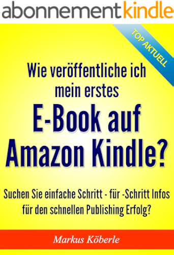 Download Wie veröffentliche ich mein erstes E-Book auf Amazon Kindle? (German Edition) PDF