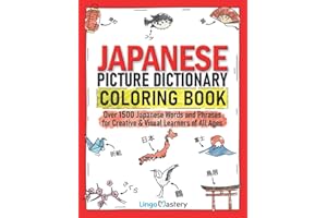 Japanese Picture Dictionary Coloring Book: Over 1500 Japanese Words and Phrases for Creative & Visual Learners of All Ages