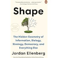 Shape: The Hidden Geometry of Information, Biology, Strategy, Democracy, and Everything Else