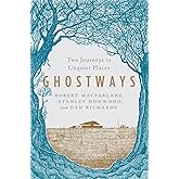 Ghostways: Two Journeys in Unquiet Places