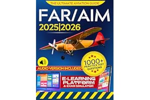 FAR/AIM: The Ultimate Guide to Mastering Aviation Regulations and Owning the Sky with Confidence | Step-by-Step Procedures, Real-World Scenarios, and Legal Know-How—From First Solo to Airline Cockpit