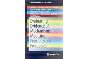 Evaluating Evidence of Mechanisms in Medicine: Principles and Procedures (SpringerBriefs in Philosophy)