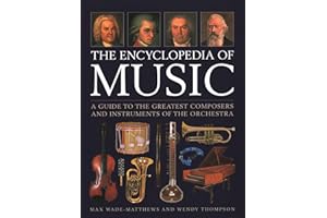 The Encyclopedia of Music: A Guide to the Greatest Composers and the Instruments of the Orchestra