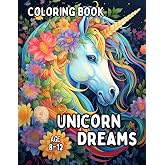 Unicorn Dreams: Coloring Book for Kids Ages 8-12: Cute Enchanted Unicorns Illustrations Coloring Books for Dreamers Boys and Girls to Clam Down, Reduce Anxiety and Relax