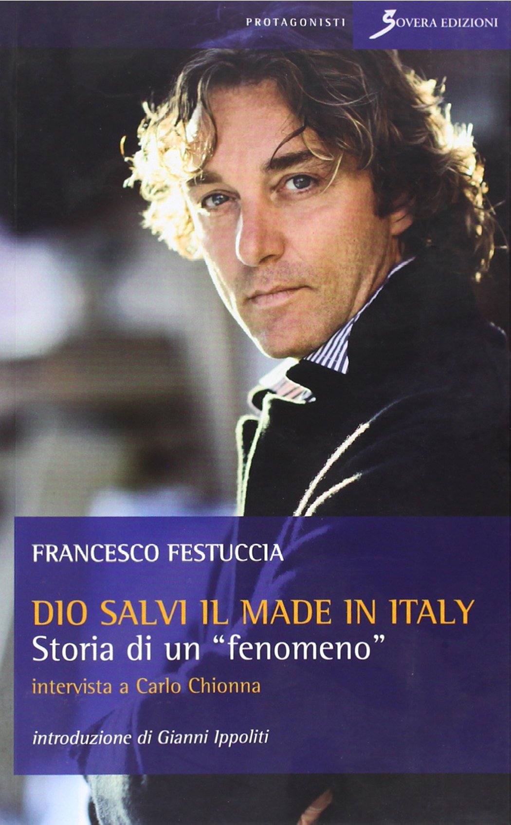Dio Salvi Il Made In Italy Storia Di Un Fenomeno Intervista A Carlo Chionna 9788881248674 Amazon Com Books