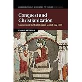 Conquest and Christianization (Cambridge Studies in Medieval Life and Thought: Fourth Series, Series Number 108)