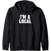 I'M A LOCAL Zip Hoodie