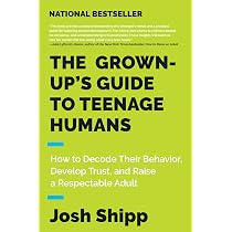The Grown-Up's Guide to Teenage Humans: How to Decode Their ...