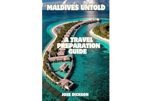 MALDIVES UNTOLD: A TRAVEL PREPARATION GUIDE