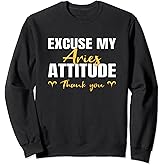 Excuse My Aries Attitude Zodiac Sign Attitude for Women Sweatshirt