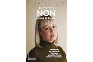 Tu t'écriras NON dans le front: Le combat de Stéphanie Raymond contre les Forces armées canadiennes (NON CLASSE) (French Edit