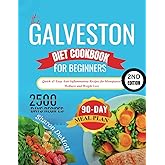 The Galveston Diet Cookbook for Beginners: 2ND EDITION: Quick & Easy Anti-Inflammatory Recipes for Menopausal Wellness and Weight Loss