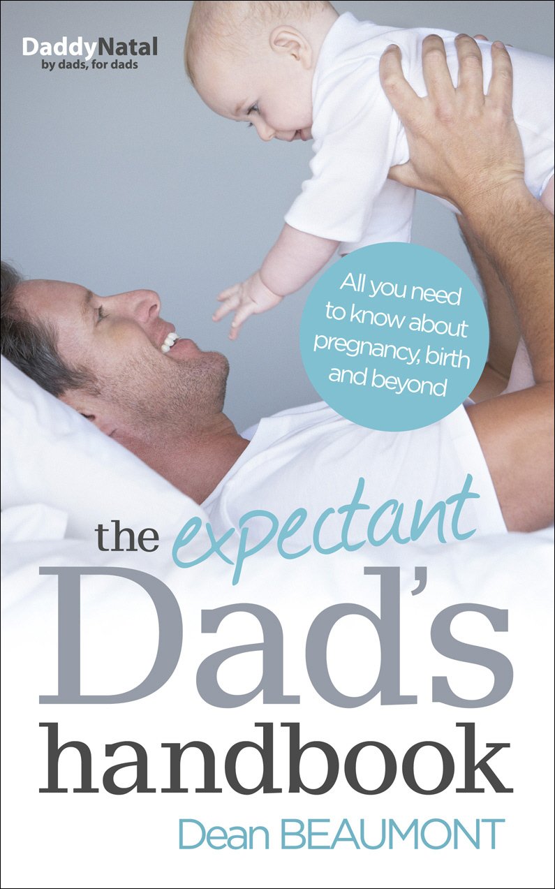 The Expectant Dad S Handbook All You Need To Know About Pregnancy Birth And Beyond Amazon Co Uk Beaumont Dean 8601404204548 Books