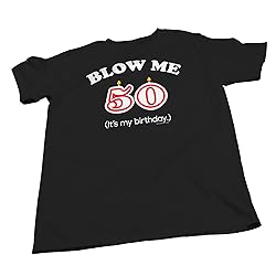 50th Birthday Gift Shirt - Blow Me It's My Birthday