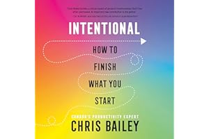 Intentional: How to Finish What You Start