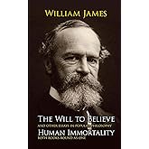 The Will to Believe, Human Immortality, and Other Essays in Popular Philosophy