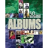 Albums: The Stories Behind 50 Years of Great Recordings