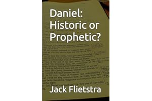 Daniel: Historic or Prophetic?