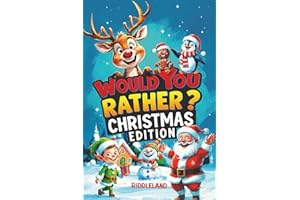 Would You Rather? Christmas Edition: A Hilarious Holiday Book Full of Funny Questions, Silly Scenarios, and North Pole Adventures - The Perfect Christmas Gift and Stocking Stuffer for Kids