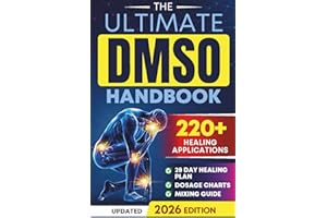 The Ultimate DMSO Healing Handbook: A Complete Guide to Healing with Dimethyl Sulfoxide for Pain, Inflammation, Nerve Damage, Joint Health, Chronic Ailments, Anti-Aging and Long-Term Wellness