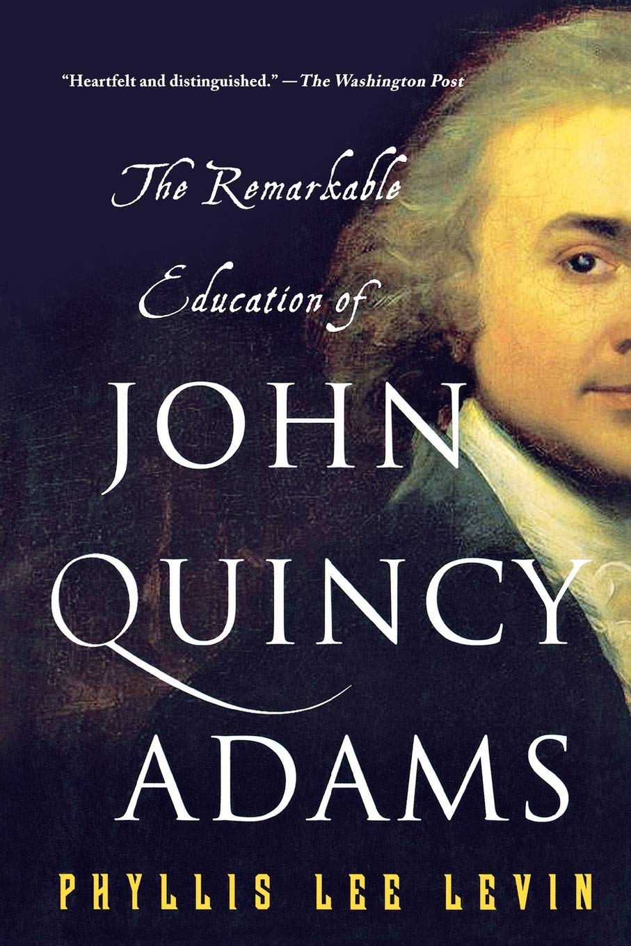 Amazon Com The Remarkable Education Of John Quincy Adams
