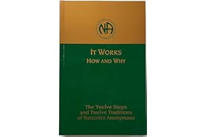 It Works How and Why: Twelve Steps and Twelve Traditions of Narcotics Anonymous