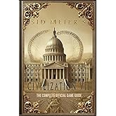 Sid Meier's Civilization 7: THE COMPLETE OFFICIAL GAME GUIDE: FULL WALKTHROUGH ( MAIN QUESTS, SIDE QUESTS), TIPS, TRICKS, ALL COLLECTIBLES AND SECRETS!