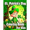St. Patrick’s Day Coloring Book for Kids: Happy Saint Patrick's coloring pages with Shamrocks, Leprechauns, Lucky Clovers, Po