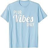 Plur Vibes Only EDM Music Concert T-Shirt T-Shirt